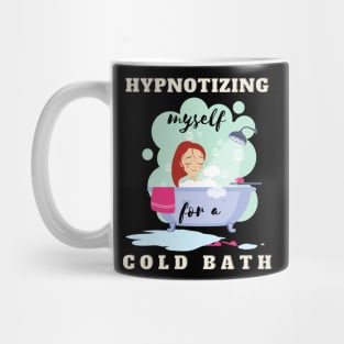 hypnotizing myself for a cold bath Mug